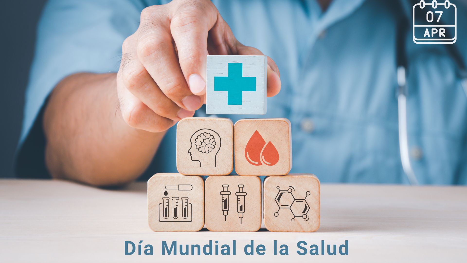 07 DE ABRIL : DÍA MUNDIAL DE LA SALUD
