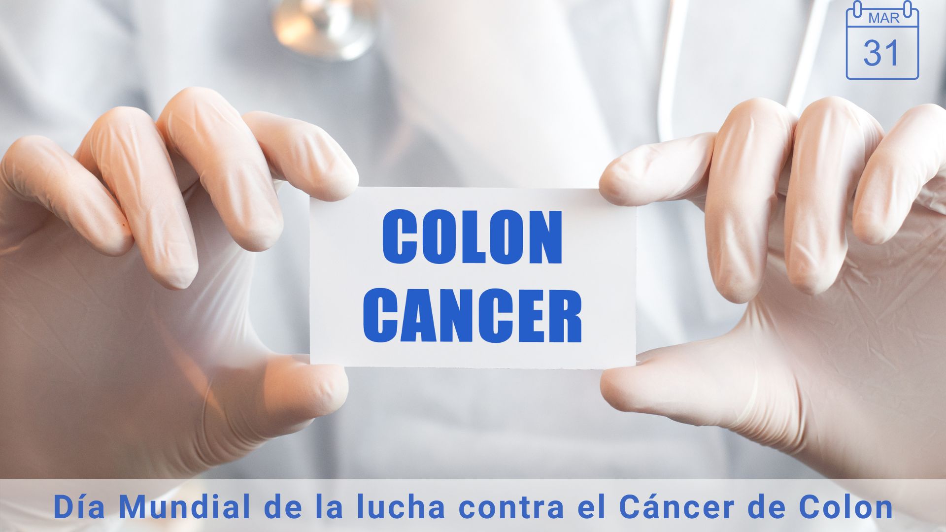 31 DE MARZO : DÍA MUNDIAL CONTRA EL CÁNCER DE COLON